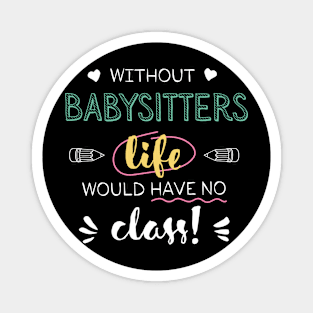 Without Babysitters Gift Idea - Funny Quote - No Class Magnet